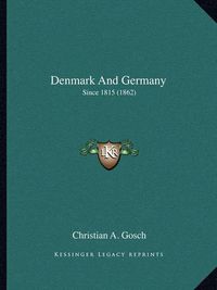 Cover image for Denmark and Germany: Since 1815 (1862)