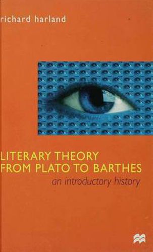 Literary Theory From Plato to Barthes: An Introductory History