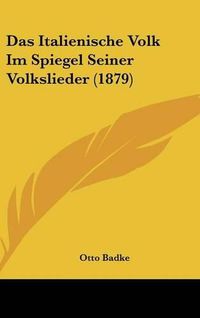 Cover image for Das Italienische Volk Im Spiegel Seiner Volkslieder (1879)