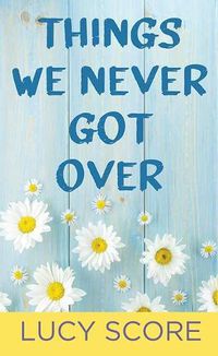 Cover image for Things We Never Got Over