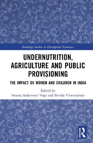 Cover image for Undernutrition, Agriculture and Public Provisioning: The Impact on Women and Children in India