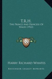 Cover image for T.R.H.: The Prince and Princess of Wales (1922)