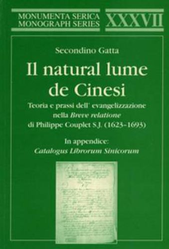 Cover image for Il natural lume de Cinesi: Teoria e prassi dell' evangelizzazione in Cine nella  Breve relatione  di Philippe Couplet S.J. (1623-1693)