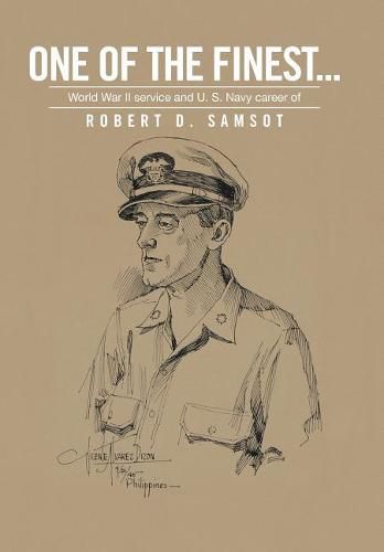 Cover image for One of the Finest . . .: World War II Service and U.S. Navy Career of