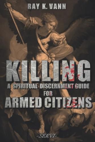 Cover image for Killing: A Spiritual Discernment Guide for Armed Citizens
