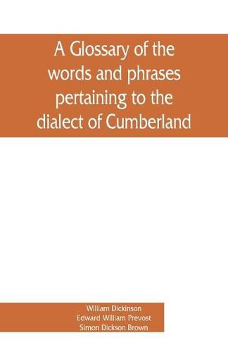 Cover image for A glossary of the words and phrases pertaining to the dialect of Cumberland