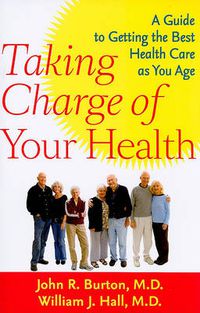 Cover image for Taking Charge of Your Health: A Guide to Getting the Best Health Care as You Age