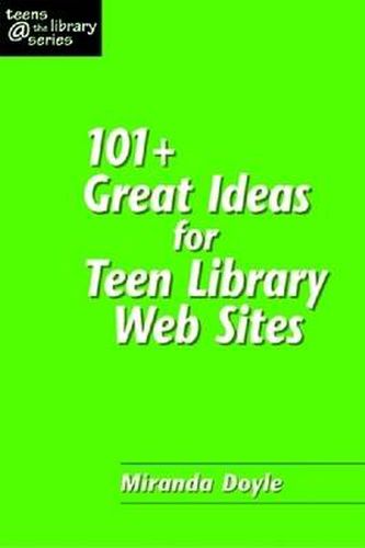 Cover image for 101 Plus Great Ideas for Teen Library Web Sites