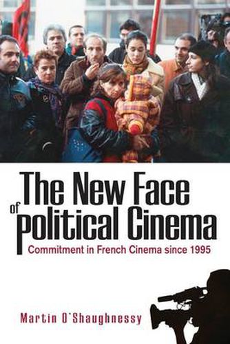 Cover image for The New Face of Political Cinema: Commitment in French Film since 1995