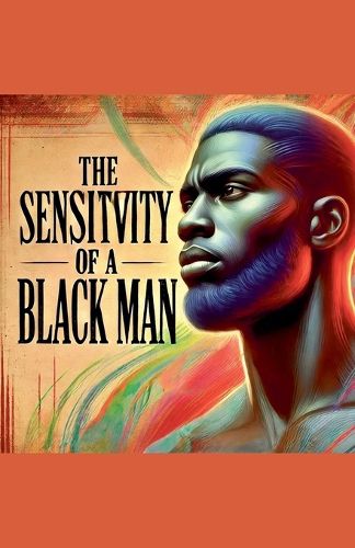 Cover image for The Sensitivity Of A Black Man