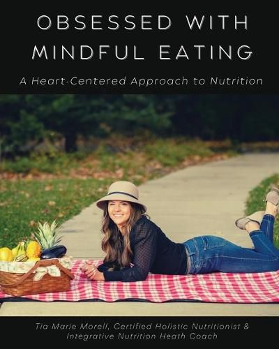 Cover image for Obsessed with Mindful Eating: A Heart Centered Approach to Nutrition