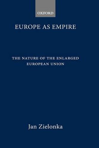 Cover image for Europe as Empire: The Nature of the Enlarged European Union