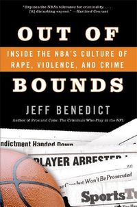 Cover image for Out Of Bounds: Inside The NBA's Culture Of Rape, Violence And Crime