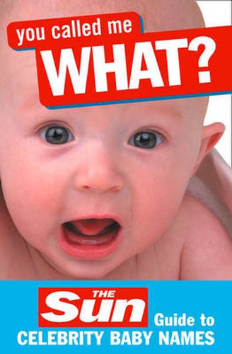 Cover image for You Called Me What?: The Sun Guide to Celebrity Baby Names