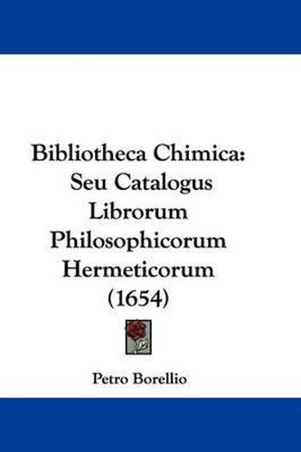 Bibliotheca Chimica: Seu Catalogus Librorum Philosophicorum Hermeticorum (1654)