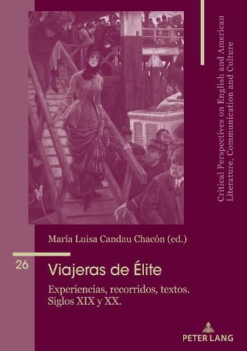 Cover image for Viajeras de Elite: Experiencias, Recorridos, Textos. Siglos XIX Y XX.