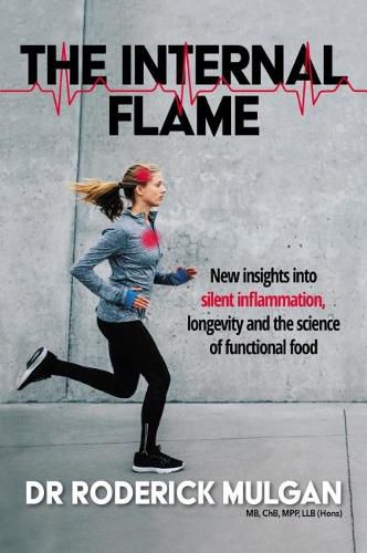 Cover image for The Internal Flame: New insights into silent inflammation, longevity and the science of functional food