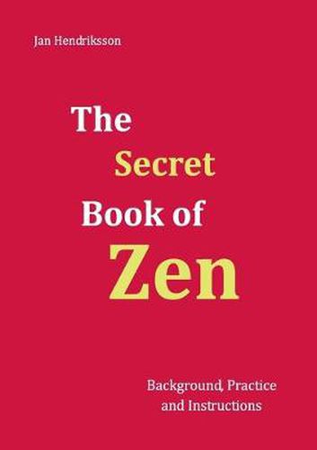 Cover image for The Secret Book of Zen: Background, Practice and Instructions