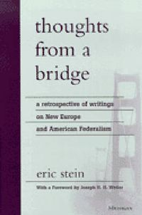 Cover image for Thoughts from a Bridge: A Retrospective of Writings on New Europe and American Federalism