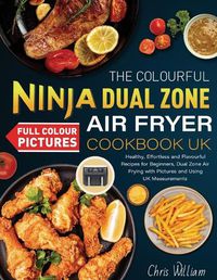 Cover image for The Colourful Ninja Dual Zone Air Fryer Cookbook UK