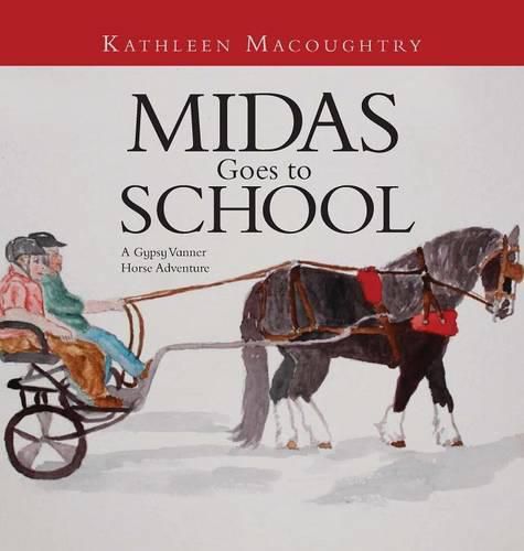 Midas Goes to School: A Gypsy Vanner Horse Adventure