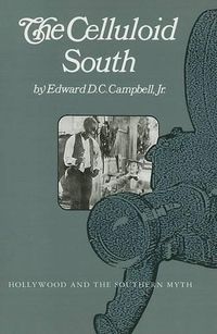 Cover image for The Celluloid South: Hollywood and the Southern Myth