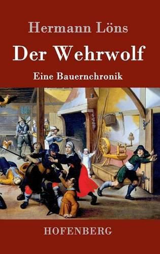 Der Wehrwolf: Eine Bauernchronik