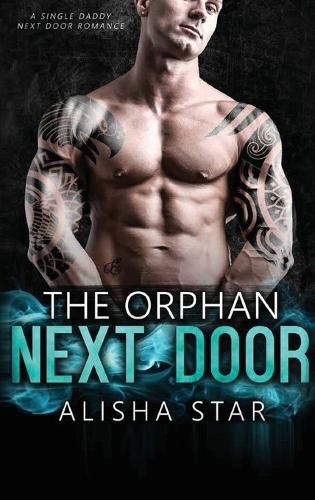 Cover image for The Orphan Next Door: A Single Daddy Next Door Romance