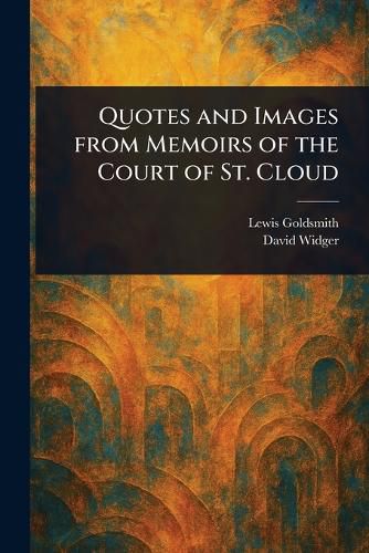 Cover image for Quotes and Images From Memoirs of the Court of St. Cloud