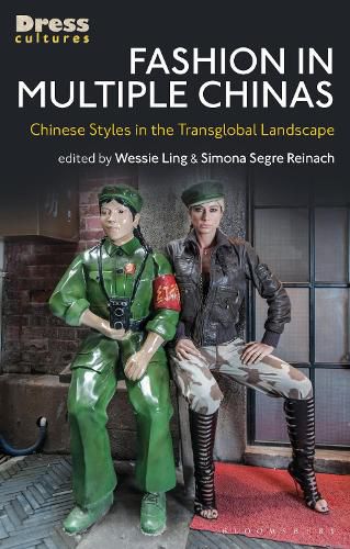 Cover image for Fashion in Multiple Chinas: Chinese Styles in the Transglobal Landscape