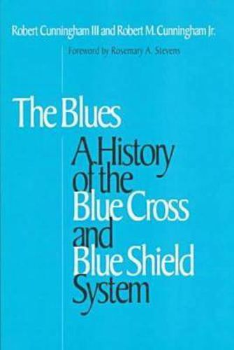 Cover image for The Blues: A History of the Blue Cross and Blue Shield System