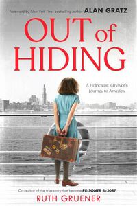 Cover image for Out of Hiding: A Holocaust Survivor's Journey to America (with a Foreword by Alan Gratz)