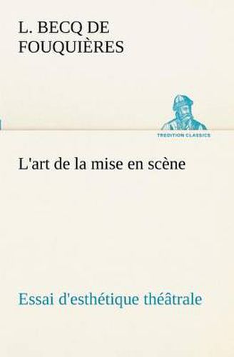 Cover image for L'art de la mise en scene Essai d'esthetique theatrale