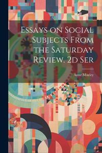 Cover image for Essays on Social Subjects From the Saturday Review. 2d Ser