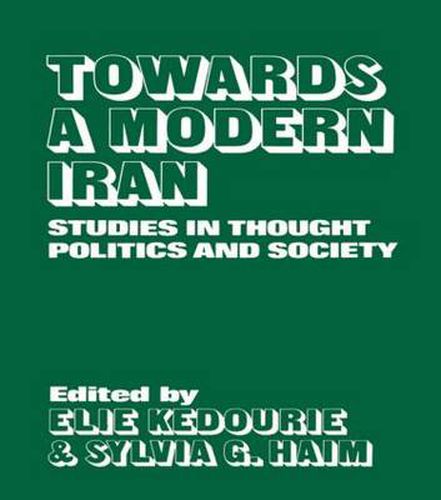 Cover image for Towards a Modern Iran: Studies in Thought, Politics and Society