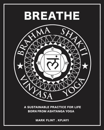 Cover image for Brahma Shakti Vinyasa Yoga. A sustainable practice for life. Born from Ashtanga