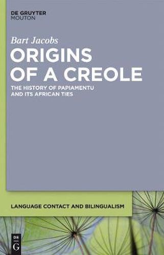 Cover image for Origins of a Creole: The History of Papiamentu and Its African Ties