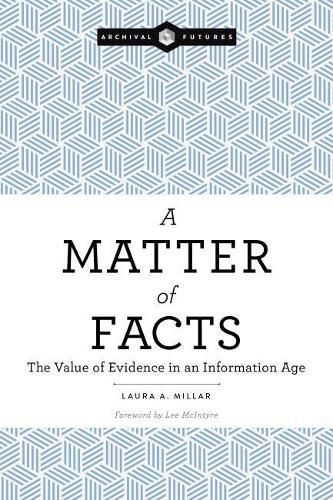 Cover image for A Matter of Facts: The Value of Evidence in an Information Age