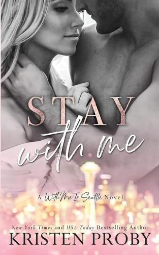 Cover image for Stay With Me: A With Me In Seattle Novel