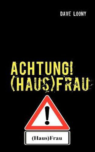 Cover image for ACHTUNG! (Haus)Frau: Der ultimative Ratgeber fur Manner