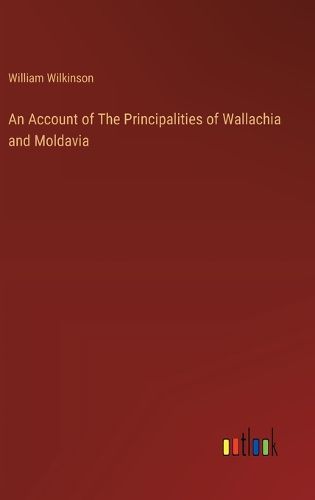 Cover image for An Account of The Principalities of Wallachia and Moldavia