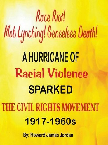 Cover image for Race Riot! Mob Lynching! Senseless Death! A Hurricane of Racial Violence Sparked the Civil Rights Movement