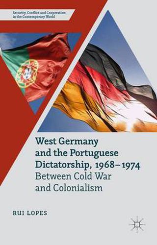 Cover image for West Germany and the Portuguese Dictatorship, 1968-1974: Between Cold War and Colonialism