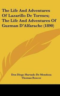 Cover image for The Life and Adventures of Lazarillo de Tormes; The Life and Adventures of Guzman D'Alfarache (1890)