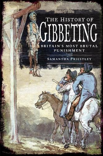 Cover image for The History of Gibbeting: Britain's Most Brutal Punishment