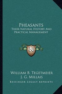 Cover image for Pheasants: Their Natural History and Practical Management