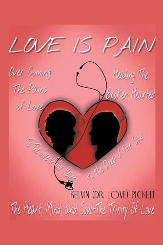 Cover image for Love Is Pain: A Self-Help Motivational Recovery Book on Emotional Pain