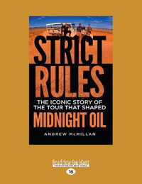Cover image for Strict Rules: The iconic story of the tour that shaped Midnight Oil
