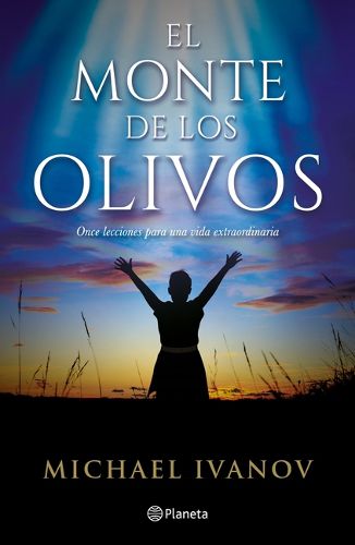 Cover image for El Monte de Los Olivos: Once Lecciones Para Una Vida Extraordinaria / The Mount of Olives