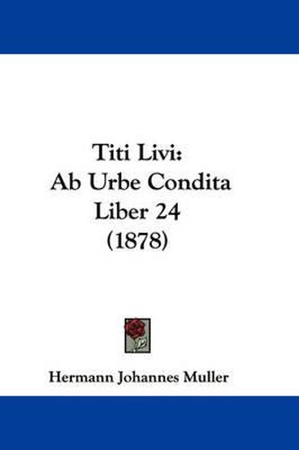 Cover image for Titi Livi: AB Urbe Condita Liber 24 (1878)